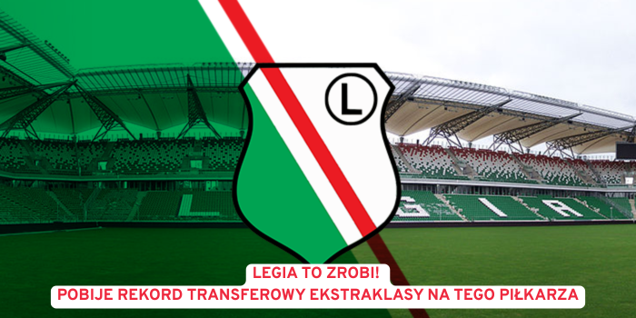 Legia pobije transferowy rekord Ekstraklasy. Wykłada taką sumę na napastnika!