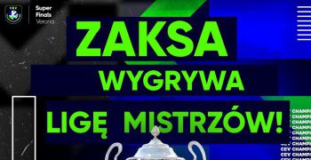 ZAKSA Kędzierzy-Koźle wygrała siatkarską Ligę Mistrzów!