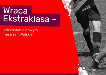 Wraca Ekstraklasa – kto zostanie nowym mistrzem Polski?
