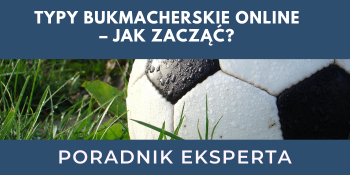 Typy bukmacherskie online – jak zacząć?