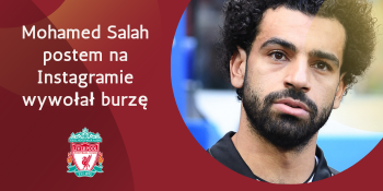 Mohamed Salah zamieścił post na Instagramie. Zalała go fala hejtu!