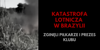 Tragedia w Brazylii. Piłkarze i prezes klubu zginęli w katastrofie samolotowej (VIDEO)