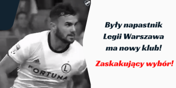 Zaskakujący transfer byłego snajpera Legii Warszawa. Trafił do giganta i zagra w prestiżowych rozgrywkach