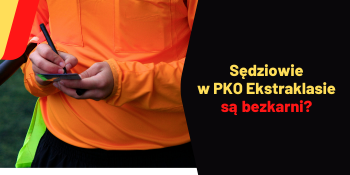 Sędziowie w PKO Ekstraklasie są bezkarni? Padły szokujące słowa, a potem ich autor lekko się pogubił
