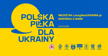 Polska piłka dla Ukrainy! PZPN zorganizował akcję wsparcia dla naszych wschodnich Przyjaciół